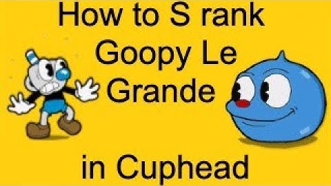 How to S rank Goopy Le Grande
