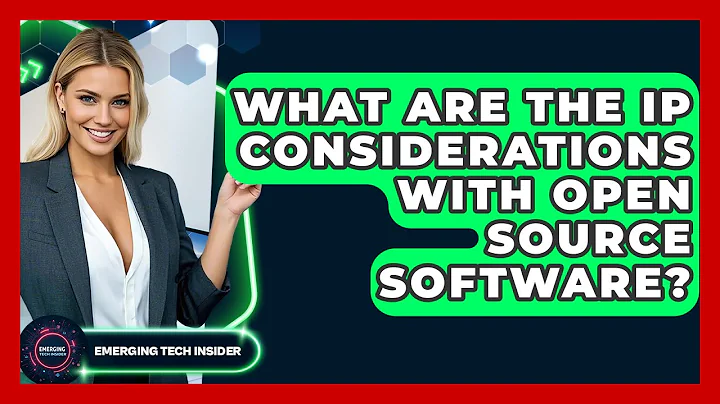 What Are The IP Considerations With Open Source Software? - Emerging Tech Insider