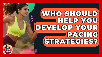 Who Should Help You Develop Your Pacing Strategies? - All Sorts Of Running