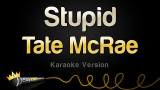 Tate McRae - Stupid (Karaoke Version)