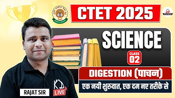 CTET EXAM 2025 | SCIENCE - DIGESTION | COMPLETE COURSE | By Rajat Sir @KDLiveTeaching