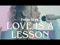 Love Is A Lesson By Freya Skye Lyrics