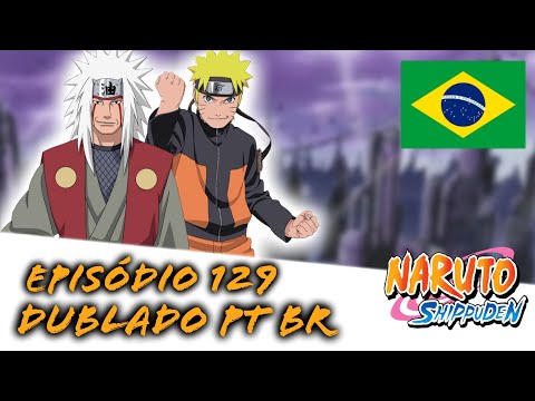 Naruto Shippuden | Ep 129 (DUBLADO) PT-BR