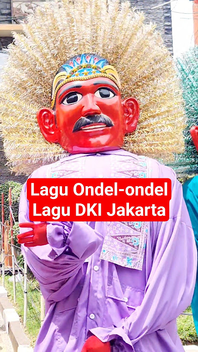 Lagu Ondel Ondel | Lagu DKI Jakarta #ondelondel