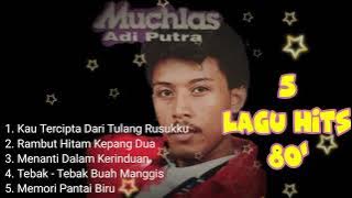 Lagu hits 80' Muchlas Adi Putra