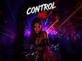 Control Me 🔥 Dark Club EDM