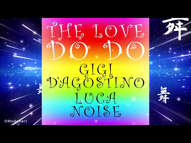 Gigi D'Agostino,Luca Noise - The Love Do Do