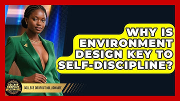 Why Is Environment Design Key To Self-discipline? - College Dropout Millionaire