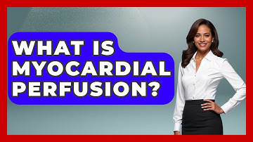 What Is Myocardial Perfusion? - Cardiology Community