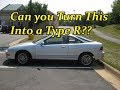 Can You Turn ANY Integra Chassis Into A Type R?