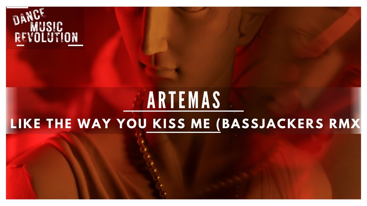 Artemas - I Like The Way You Kiss Me (Bassjackers Remix) Artemas - I Like The Way You Kiss Me (Bassjackers Remix)