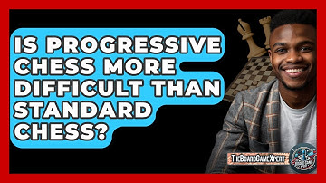 Is Progressive Chess More Difficult Than Standard Chess? - The Board Game Xpert