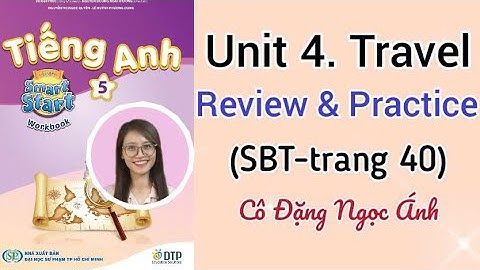 Giải SBT Tiếng Anh lớp 5 i-learn smart start | Unit 4. Travel  | Review & Practice |Cô Đặng Ngọc Ánh
