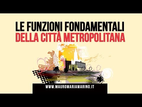 Città Metropolitana   Le funzioni fondamentali - Mauro Maria Marino