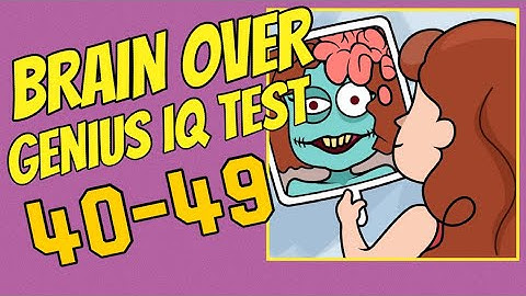 BRAIN OVER - Genius IQ Test – 40,41,42,43,44,45,46,47,48,49