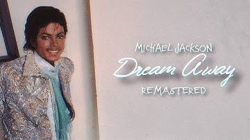 Michael Jackson - Dream Away (Remastered)