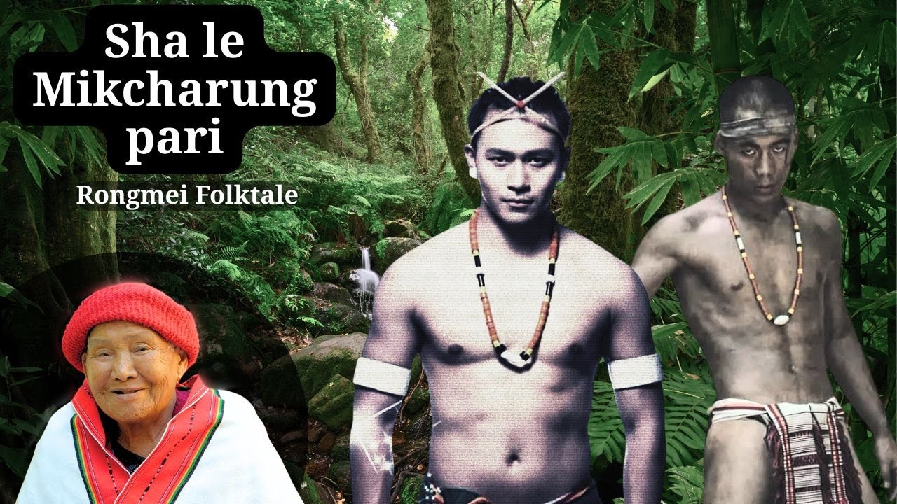 Sha le Mikcharung - Rongmei Folktale