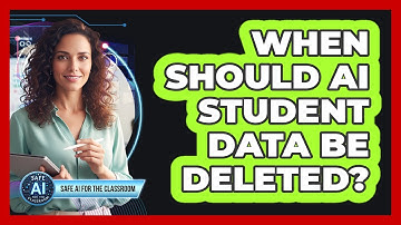 When Should AI Student Data Be Deleted?