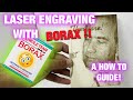 Laser Engraving With Borax | A How To Guide | Step By Step Laser Engraving Tutorial.