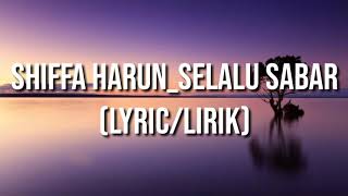 SHIFFAH HARUN SELALU SABAR LIRIK🎵