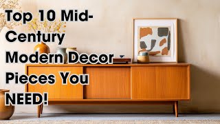 Top 10 Mid-Century Modern Decor Pieces You NEED!