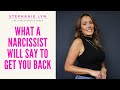What a Narcissist Will Say to Get You Back