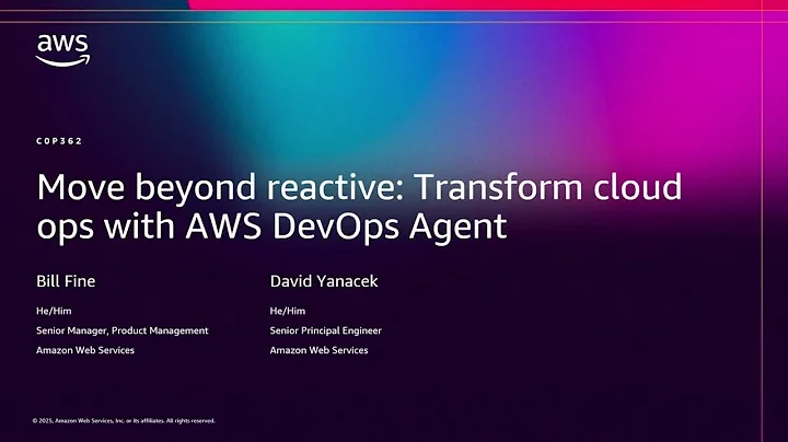 AWS re:Invent 2025 - Move beyond reactive: Transform cloud ops with AWS DevOps Agent (COP362)