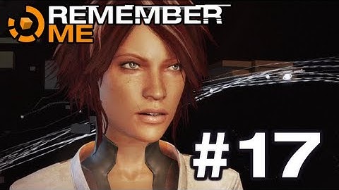 Remember Me - Gameplay Walkthrough Part 17 - Episode 6: Rotten Core (3 of 3)