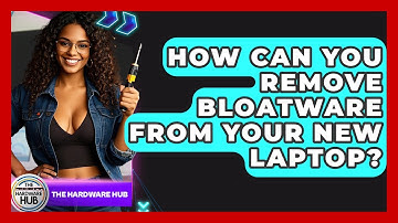 How Can You Remove Bloatware From Your New Laptop? - The Hardware Hub