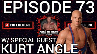 Cafe De Rene Episode 73 | W/Special Guest Kurt Angle