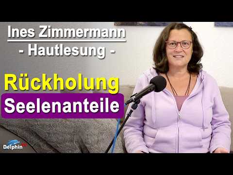 Rückholung von abgespaltenen Seelenanteilen | Ines Zimmermann - Hautlesung