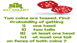 Two coins are tossed find the Probability of getting i) one head ii) two tails at least one head