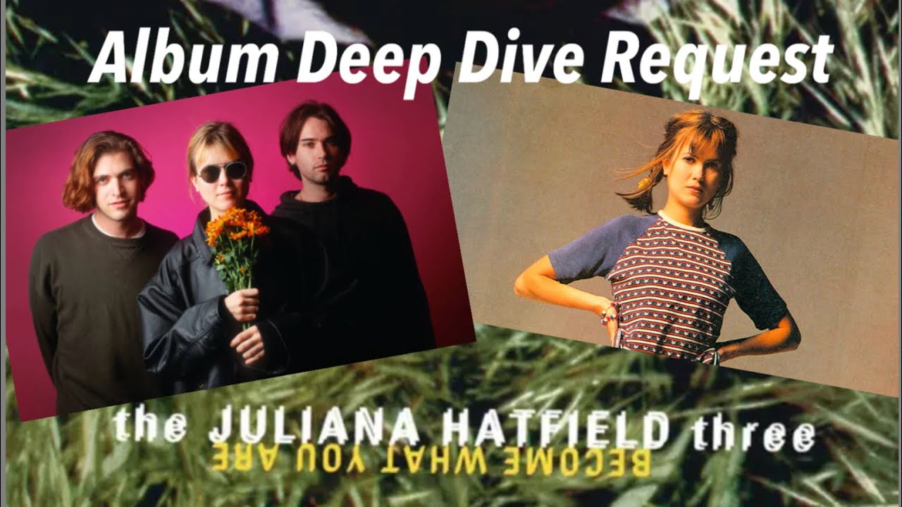 Album Deep Dive Requests #2: The Juliana Hatfield Three “Become