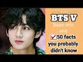 BTS V (Kim Taehyung) 50 Facts you PROBABLY didn't know