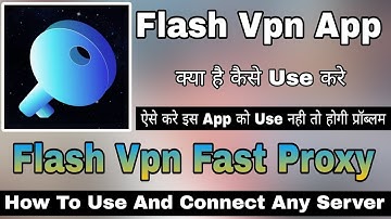 Flash Vpn Kaise Use Kare || How To Use Flash Vpn App || Flash Vpn App || Flash Vpn Fast Proxy