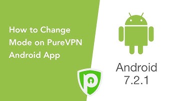 How to change Mode on PureVPN Android App (7.2.1)