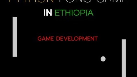 Pong Game DEV  Using Python For Ethiopia part 2