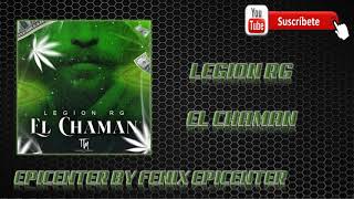 Video thumbnail of "Legion RG - El Chaman (Epicenter Bass)"