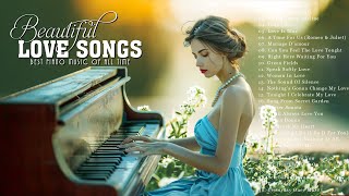 Top 40 Romantic Piano Love Songs ~ Soft Relaxing Piano Melody for Love ~ Peaceful Background Music