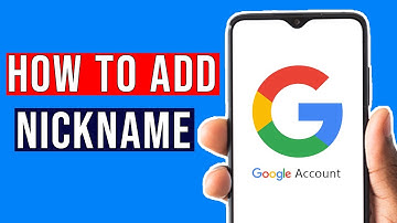 How to Add Nickname to Google Account - Mobile & PC