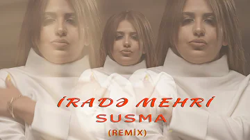 Irade Mehri - Susma | Azeri Music [OFFICIAL]