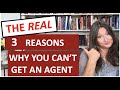 3 Reasons Why You Can't Get an Agent.