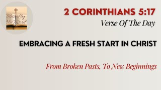 Bible Verse Of The Day  | 2 Corinthians 5:17 | Embracing A Fresh Start In Christ | Dec 31, 2025