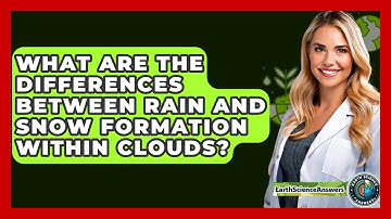 What Are The Differences Between Rain And Snow Formation Within Clouds? - Earth Science Answers