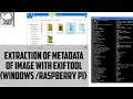 Extracting Image Metadata with ExifTool on Windows 10 and Raspberry Pi