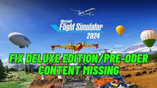 How To Fix Microsoft Flight Simulator 2024 Deluxe Edition Content Missingpreorder Content Missing