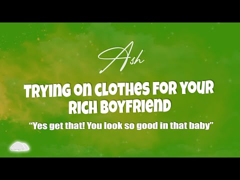 ASMR | Trying on clothes for your rich boyfriend (M4F)