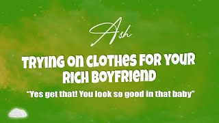 ASMR | Trying on clothes for your rich boyfriend (M4F)