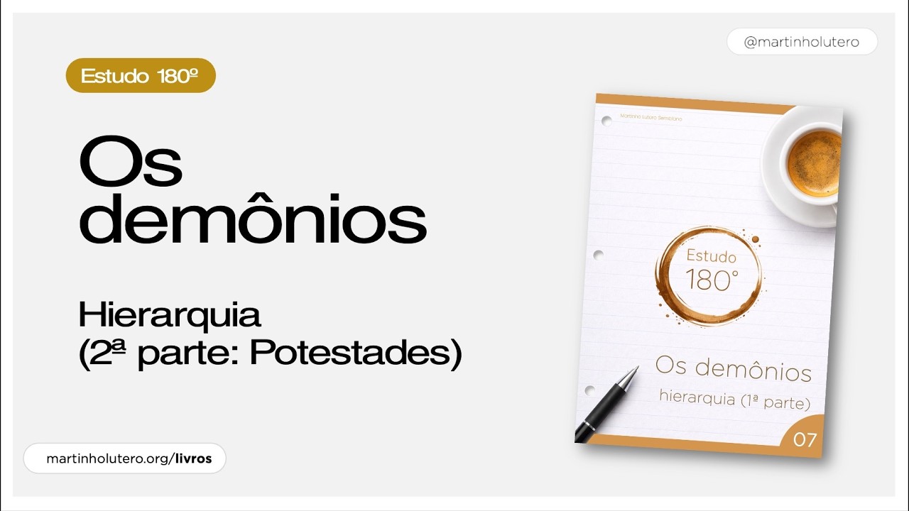 Martinho Lutero Semblano - Estudo 180º: Os demônios - Hierarquia (2ª parte: Potestades)