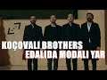 Çukur - Koçovalı Brothers - Edalıda Modalı Yar